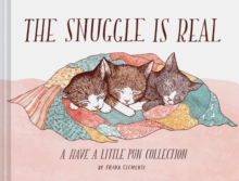 The Snuggle Is Real : A Have a Little Pun Collection, Hardback Book The Snuggle Is Real : A Have a Little Pun Collection, Hardback Book
