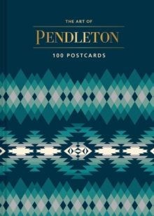 The Art of Pendleton Postcard Box : 100 Postcards, Postcard book or pack Book The Art of Pendleton Postcard Box : 100 Postcards, Postcard book or pack Book