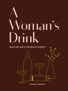 A Woman's Drink : Bold Drinks for Bold Women, Hardback Book A Woman's Drink : Bold Drinks for Bold Women, Hardback Book