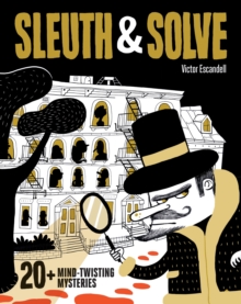 Sleuth & Solve: 20+ Mind-Twisting Mysteries, Hardback Book Sleuth & Solve: 20+ Mind-Twisting Mysteries, Hardback Book