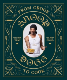 From Crook To Cook: Platinum Recipes From Tha Boss Dogg's Kitchen