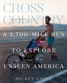 Cross Country : A 3,700-Mile Run to Explore Unseen America