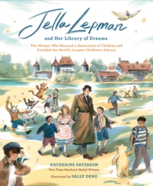 Jella Lepman and Her Library of Dreams : The Woman Who Rescued a Generation of Children and Founded the Worlds Largest Childrens Library
