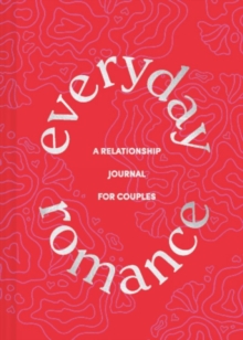 Everyday Romance : A Relationship Journal for Couples