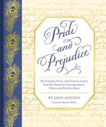 Pride And Prejudice : The Complete Novel, With Nineteen Letters From The Characters' Correspondence, Written And Folded By Hand