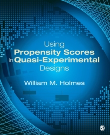 Using Propensity Scores in Quasi-Experimental Designs, Paperback / softback Book Using Propensity Scores in Quasi-Experimental Designs, Paperback / softback Book