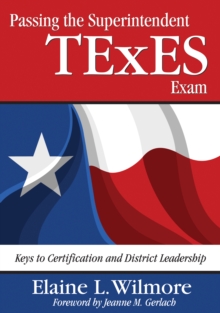 Passing the Superintendent TExES Exam : Keys to Certification and District Leadership