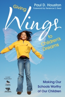 Giving Wings to Children's Dreams : Making Our Schools Worthy of Our Children