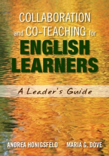 Collaboration and Co-Teaching for English Learners : A Leader's Guide, Paperback / softback Book Collaboration and Co-Teaching for English Learners : A Leader's Guide, Paperback / softback Book
