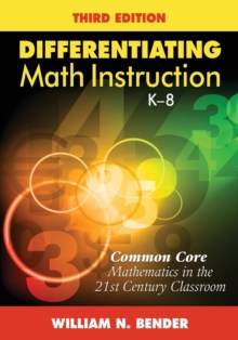 Differentiating Math Instruction, K-8 : Common Core Mathematics in the 21st Century Classroom