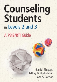Counseling Students in Levels 2 and 3 : A PBIS/RTI Guide, Paperback / softback Book Counseling Students in Levels 2 and 3 : A PBIS/RTI Guide, Paperback / softback Book
