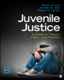 Juvenile Justice : A Guide to Theory, Policy, and Practice, Paperback / softback Book Juvenile Justice : A Guide to Theory, Policy, and Practice, Paperback / softback Book