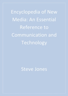 Encyclopedia of New Media : An Essential Reference to Communication and Technology