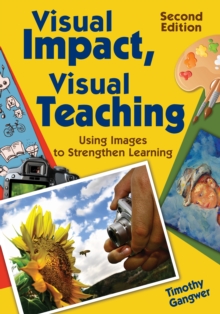 Visual Impact, Visual Teaching : Using Images to Strengthen Learning