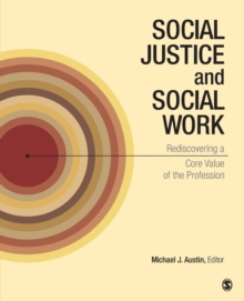 Social Justice and Social Work : Rediscovering a Core Value of the Profession, Paperback / softback Book Social Justice and Social Work : Rediscovering a Core Value of the Profession, Paperback / softback Book