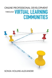 Online Professional Development Through Virtual Learning Communities, Paperback / softback Book Online Professional Development Through Virtual Learning Communities, Paperback / softback Book