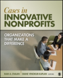 Cases in Innovative Nonprofits : Organizations That Make a Difference, Paperback / softback Book Cases in Innovative Nonprofits : Organizations That Make a Difference, Paperback / softback Book