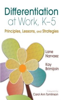 Differentiation at Work, K-5 : Principles, Lessons, and Strategies