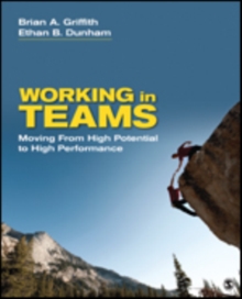 Working in Teams : Moving From High Potential to High Performance