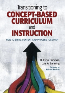 Transitioning to Concept-Based Curriculum and Instruction : How to Bring Content and Process Together