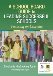 A School Board Guide to Leading Successful Schools : Focusing on Learning, Paperback / softback Book A School Board Guide to Leading Successful Schools : Focusing on Learning, Paperback / softback Book