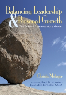 Balancing Leadership and Personal Growth : The School Administrator's Guide