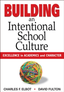 Building an Intentional School Culture : Excellence in Academics and Character