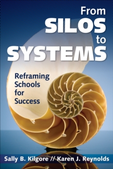 From Silos to Systems : Reframing Schools for Success