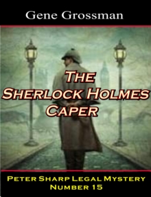 Sherlock Holmes Caper: Peter Sharp Legal Mystery #15