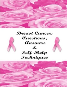 Breast Cancer: Questions, Answers & Self-Help Techniques