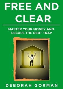 Free and Clear:  Master Your Money and Escape the Debt Trap