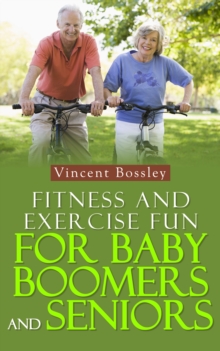 Fitness and Exercise Fun for Baby Boomers and Seniors