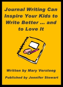 Journal Writing Can Inspire Your Kids to Write Better and to Love It