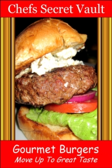 Gourmet Burgers: Move Up To Great Taste