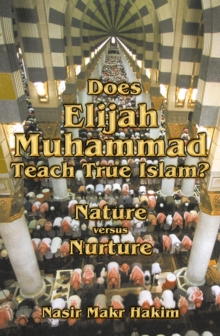 Does Elijah Muhammad Teach True Islam: Nature Versus Nurture