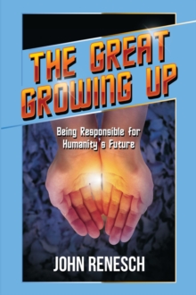 Great Growing Up: Being Responsible for Humanity's Future