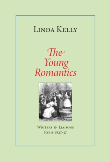 Young Romantics: Writers & Liaisons, Paris 1827-37