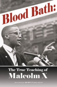 Blood Bath: The True Teaching of Malcolm X