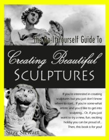 Do-It-Yourself Guide to Creating Beautiful Sculptures