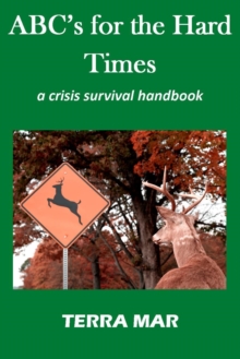 ABC's for the Hard Times: a crisis survival handbook