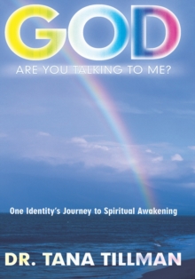 God Are You Talking to Me? : One Identity'S Journey to Spiritual Awakening