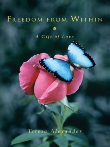 Freedom from Within : A Gift of Love