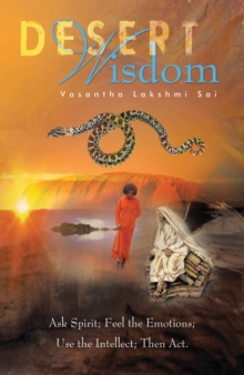 Desert Wisdom : Ask Spirit; Feel the Emotions; Use the Intellect; Then Act.