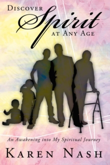 Discover Spirit at Any Age : An Awakening into My Spiritual Journey