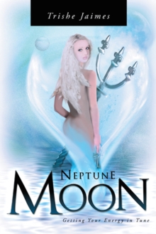 Neptune Moon : Getting Your Energy In-Tune