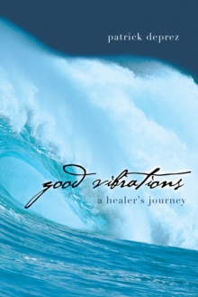 Good Vibrations-A Healer'S Journey