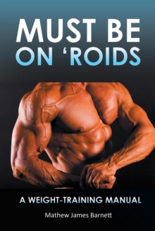 Must Be on 'Roids : A Weight-Training Manual