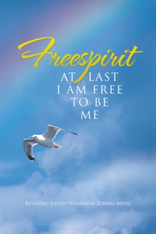 Freespirit : At Last I Am Free to Be Me