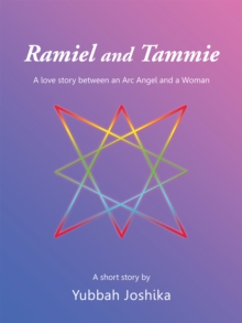 Ramiel and Tammie : A Love Story Between an Arc Angel and a Woman