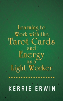 Learning to Work with the Tarot Cards and Energy as a Light Worker